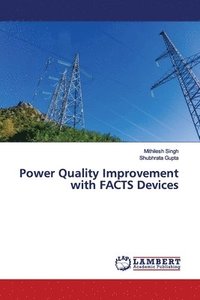 bokomslag Power Quality Improvement with FACTS Devices