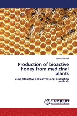 bokomslag Production of bioactive honey from medicinal plants