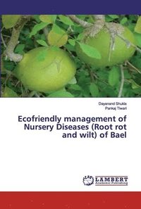 bokomslag Ecofriendly management of Nursery Diseases (Root rot and wilt) of Bael
