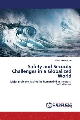 Safety and Security Challenges in a Globalized World 1