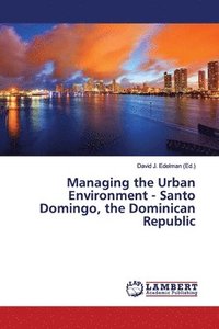 bokomslag Managing the Urban Environment - Santo Domingo, the Dominican Republic