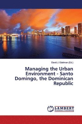 bokomslag Managing the Urban Environment - Santo Domingo, the Dominican Republic