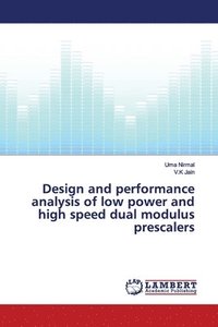 bokomslag Design and performance analysis of low power and high speed dual modulus prescalers
