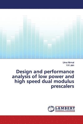 Design and performance analysis of low power and high speed dual modulus prescalers 1