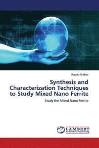 bokomslag Synthesis and Characterization Techniques to Study Mixed Nano Ferrite