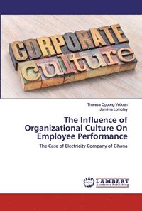 bokomslag The Influence of Organizational Culture On Employee Performance