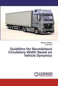 bokomslag Guideline for Roundabout Circulatory Width Based on Vehicle Dynamics
