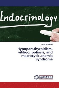 bokomslag Hypoparathyroidism, vitiligo, poliosis, and macrocytic anemia syndrome