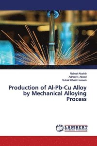 bokomslag Production of Al-Pb-Cu Alloy by Mechanical Alloying Process