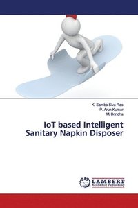 bokomslag IoT based Intelligent Sanitary Napkin Disposer
