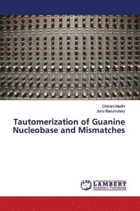 bokomslag Tautomerization of Guanine Nucleobase and Mismatches