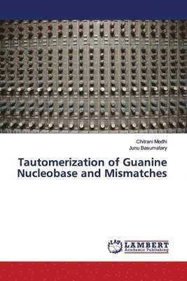 Tautomerization of Guanine Nucleobase and Mismatches 1