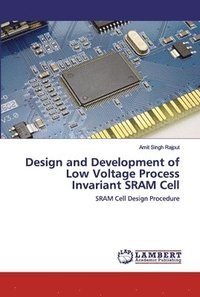 bokomslag Design and Development of Low Voltage Process Invariant SRAM Cell