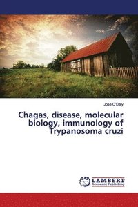 bokomslag Chagas, disease, molecular biology, immunology of Trypanosoma cruzi
