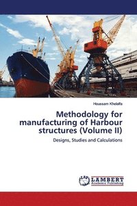 bokomslag Methodology for manufacturing of Harbour structures (Volume II)