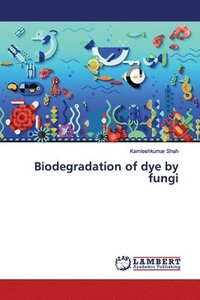 bokomslag Biodegradation of dye by fungi