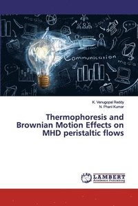 bokomslag Thermophoresis and Brownian Motion Effects on MHD peristaltic flows