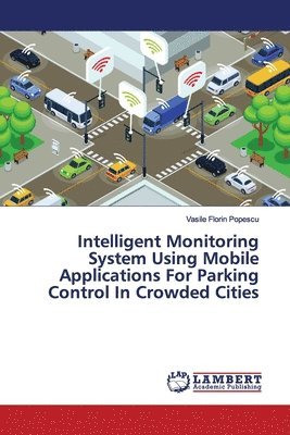 Intelligent Monitoring System Using Mobile Applications For Parking Control In Crowded Cities 1