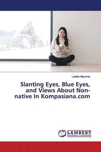 bokomslag Slanting Eyes, Blue Eyes, and Views About Non-native In Kompasiana.com