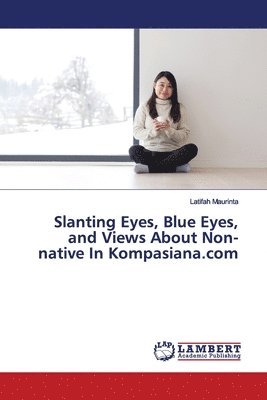 Slanting Eyes, Blue Eyes, and Views About Non-native In Kompasiana.com 1