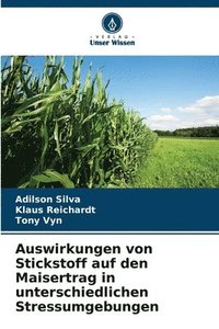 bokomslag Auswirkungen von Stickstoff auf den Maisertrag in unterschiedlichen Stressumgebungen