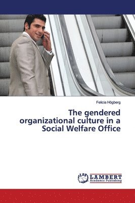 The gendered organizational culture in a Social Welfare Office 1