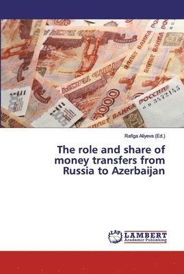 The role and share of money transfers from Russia to Azerbaijan 1