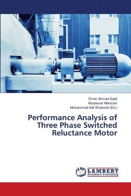 Performance Analysis of Three Phase Switched Reluctance Motor 1