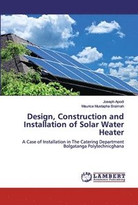 bokomslag Design, Construction and Installation of Solar Water Heater