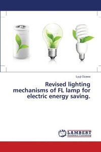 bokomslag Revised lighting mechanisms of FL lamp for electric energy saving.