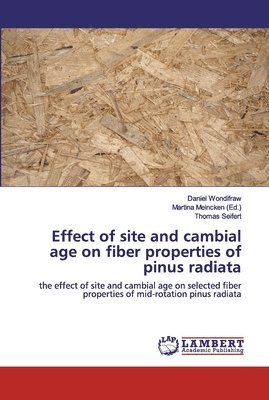 Effect of site and cambial age on fiber properties of pinus radiata 1