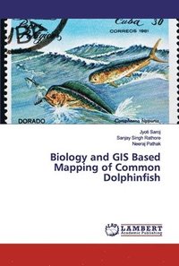 bokomslag Biology and GIS Based Mapping of Common Dolphinfish