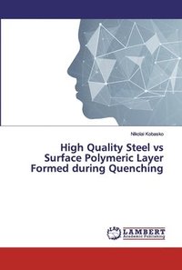 bokomslag High Quality Steel vs Surface Polymeric Layer Formed during Quenching