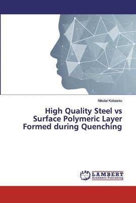 High Quality Steel vs Surface Polymeric Layer Formed during Quenching 1
