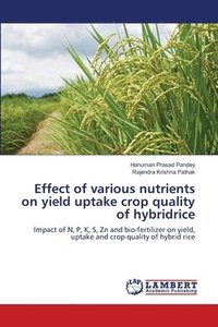 bokomslag Effect of various nutrients on yield uptake crop quality of hybridrice