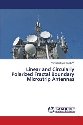 bokomslag Linear and Circularly Polarized Fractal Boundary Microstrip Antennas