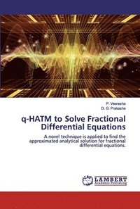 bokomslag q-HATM to Solve Fractional Differential Equations