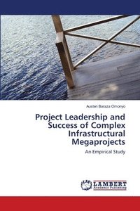 bokomslag Project Leadership and Success of Complex Infrastructural Megaprojects