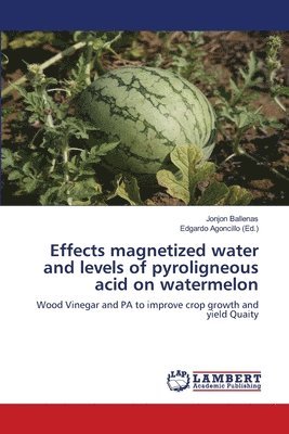 Effects magnetized water and levels of pyroligneous acid on watermelon 1