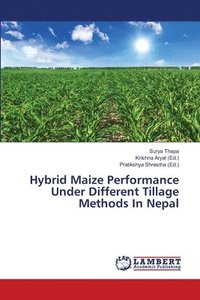 bokomslag Hybrid Maize Performance Under Different Tillage Methods In Nepal