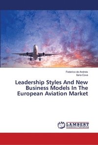 bokomslag Leadership Styles And New Business Models In The European Aviation Market
