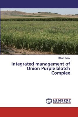 bokomslag Integrated management of Onion Purple blotch Complex