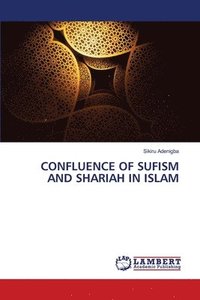 bokomslag Confluence of Sufism and Shariah in Islam