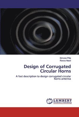 Simone Pilia, Renzo Nesti - Design of Corrugated Circular Horns, Häftad