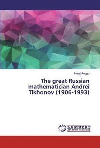 bokomslag The great Russian mathematician Andrei Tikhonov (1906-1993)