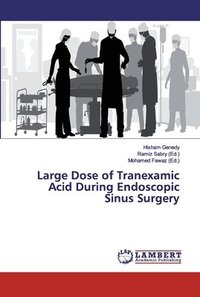bokomslag Large Dose of Tranexamic Acid During Endoscopic Sinus Surgery