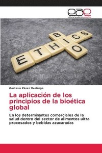 bokomslag La aplicacin de los principios de la biotica global