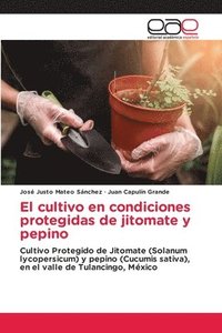 bokomslag El cultivo en condiciones protegidas de jitomate y pepino