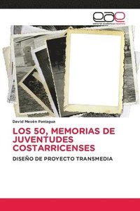 bokomslag Los 50, Memorias de Juventudes Costarricenses