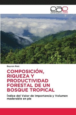 Composición, Riqueza Y Productividad Forestal de Un Bosque Tropical